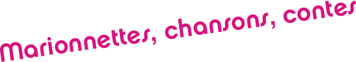 Marionnettes, chansons, contes
